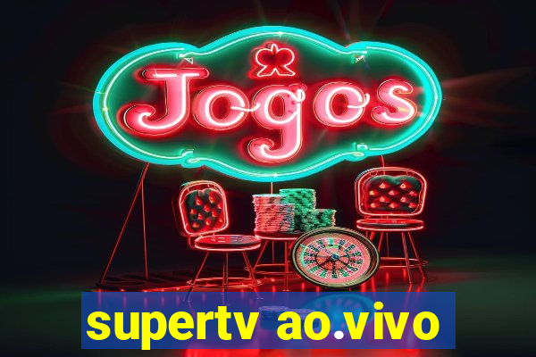 supertv ao.vivo